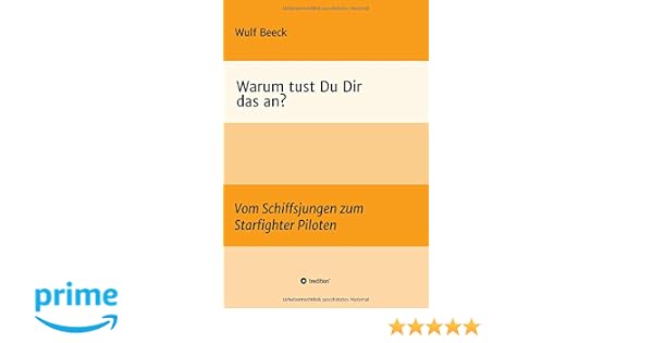 Warum Tust Du Dir Das An Vom Schiffsjungen Zum Starfighter - 