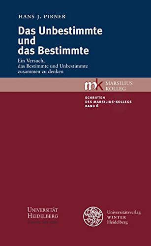 Download Das Unbestimmte und das Bestimmte: Ein Versuch, das Bestimmte und Unbestimmte zusammen zu denken (Schriften des Marsilius-Kollegs) Download Das Unbestimmte und das Bestimmte: Ein Versuch, das Bestimmte und Unbestimmte zusammen zu denken (Schriften des Marsilius-Kollegs)