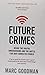 Future Crimes: Inside The Digital Underground and the Battle For Our Connected World by 