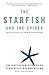 The Starfish and the Spider: The Unstoppable Power of Leaderless Organizations by 
