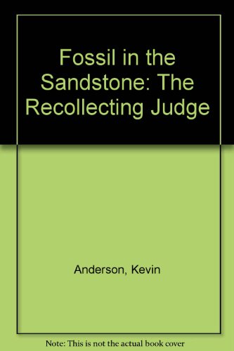 Fossil In The Sandstone: the recollecting judge