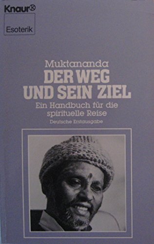 Der Weg und sein Ziel. Ein Handbuch für die spirituelle Reise. ( Esoterik).