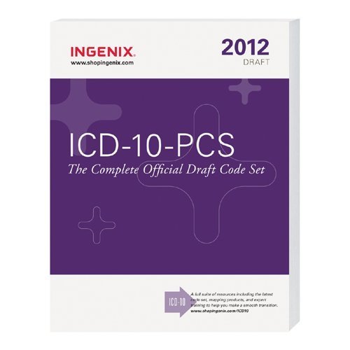 Icd 10 Pcs The Complete Official Draft Code Set 2012 Draft 2012 Draft Edition By Ingenix 2011 Perfect Paperback - 