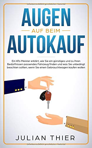 Augen auf beim Autokauf: Ein Kfz-Meister erklärt, wie Sie ein günstiges und zu Ihren Bedürfnissen