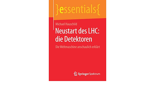 Neustart Des Lhc Die Detektoren Die Weltmaschine Anschaulich Erklart Essentials Amazon De Hauschild Michael Bucher