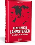 Generation Lahmsteiger: Die goldene Ära des FC Bayern. Das Lesebuch für den FC Bayern-Fan mit taktischen Analysen und emotionalen Erlebnissen. by Justin Kraft