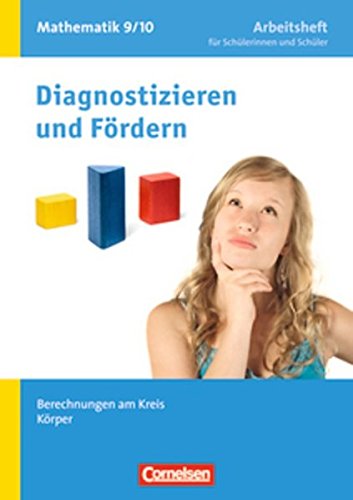Diagnostizieren und Fördern - Arbeitshefte - Mathematik: 9./10. Schuljahr - Berechnungen am Kreis, Körper: Arbeitsheft mit eingelegten Lösungen
