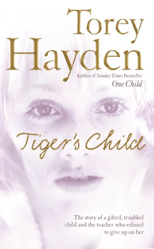 The Tiger's Child: The story of a gifted, troubled child and the teacher who refused to give up on her (English Edition) livre