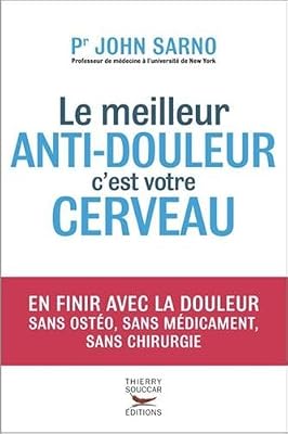THIERRY SOUCCAR Le Meilleur Anti-Douleur C'est Votre Cerveau
