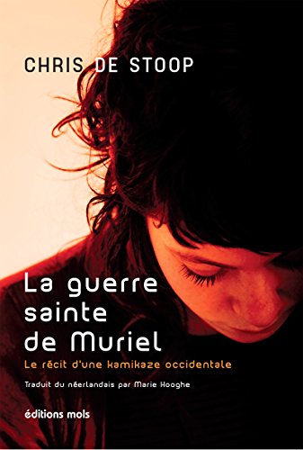 Télécharger La guerre sainte de Muriel: Le récit d'une kamikaze occidentale (Faits de société) livre En ligne