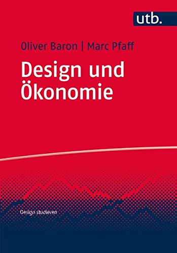Design und Ökonomie (Design studieren, Band 3726)