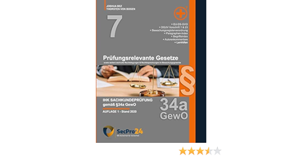 Ihk Sachkundeprufung 34a Gewo Prufungsrelevante Gesetze Sowie Weitere Wertvolle Rechtsbeugungen Rechtssprechungen Im Bewachungsgewerbe Secpro24 Sachkunde 34a Band 7 Bez Joshua Von Bogen Thorsten Amazon De Bucher