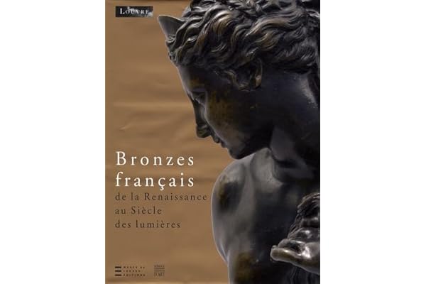 Bronzes français de la Renaissance au Siècle des lumières