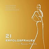21 Erfolgsfrauen: 21 Karriereformeln by Vanessa Dr. Conin-Ohnsorge, Suzanne Grieger-Langer