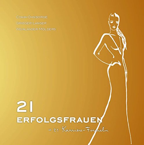 21 Erfolgsfrauen: 21 Karriereformeln