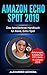 Amazon Echo Spot 2019: Das detaillierteste Handbuch für Alexa, Echo Spot - Anleitungen, Einstellung, IFTT, Skills & Lustiges - 2019 by 