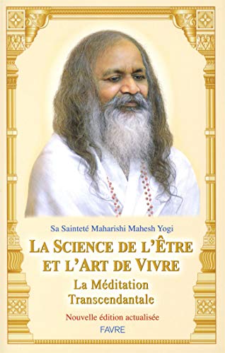 Téléchargement gratuit de livres audio La science de l'être et l'art de vivre : La Méditation Transcendantale (Nouvelle édition actualisée) by author DJVU MOBI 2828912221
