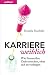 Karriere weiblich: Wie Frauen ihre Ziele erreichen, ohne sich zu verbiegen by Daniela Daufeldt