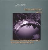 Remembering Well: Rituals for Celebrating Life and Mourning Death Remembering Well: Rituals for Celebrating Life and Mourning Death