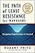 The Path of Least Resistance for Managers: Designing Organizations to Succeed by 