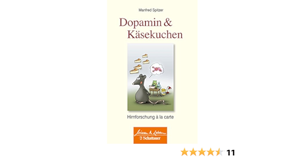 Dopamin Und Kasekuchen Hirnforschung A La Carte Wissen Leben Ebook Spitzer Manfred Amazon De Kindle Shop