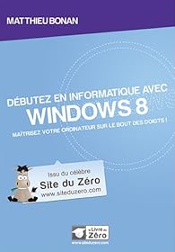 Book's Cover of Débutez en informatique avec Windows 8