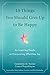 15 Things You Should Give Up to Be Happy: An Inspiring Guide to Discovering Effortless Joy by 