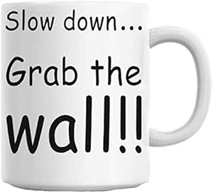 slow down grab the wall