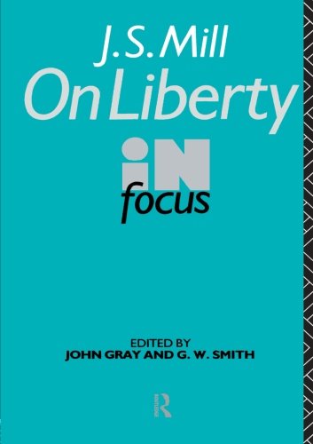 J.S. Mill's On Liberty in Focus (Philosophers in Focus)