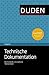 Duden Ratgeber - Technische Dokumentation: Verständliche Texte für Produkte erstellen und gestalten by