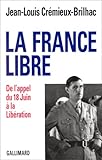 La France Libre: De l'appel du 18 Juin à la Libération