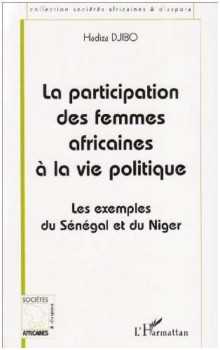 LA PARTICIPATION DES FEMMES AFRICAINES A LA VIE POLITIQUE : LES EXEMPLES DU SENEGAL ET DU NIGER en ligne LA PARTICIPATION DES FEMMES AFRICAINES A LA VIE POLITIQUE : LES EXEMPLES DU SENEGAL ET DU NIGER en ligne