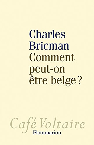 Comment peut-on être belge ? francais Comment peut-on être belge ? francais