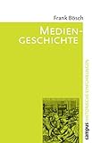 Image de Mediengeschichte: Vom asiatischen Buchdruck zum Fernsehen (Historische Einführungen)