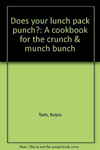 Title: Does your lunch pack punch A cookbook for the crun