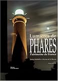 Lumières de phares, Patrimoine de France Coffret en 2 volumes : Tome 1, De Dunkerque à Hendaye ; Tome 2, Méditerranée et DOM-TOM