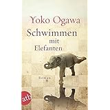 Schwimmen mit Elefanten: Roman