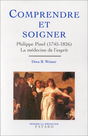 Book's Cover of COMPRENDRE ET SOIGNER Philippe Pinel 17451826 La médecine de lesprit