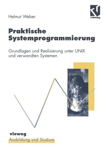 Praktische Systemprogrammierung: Grundlagen und Realisierung unter UNIX und verwandten Systemen (Ausbildung und Studium) (German Edition) by Helmut Weber (1997-11-12) francais Praktische Systemprogrammierung: Grundlagen und Realisierung unter UNIX und verwandten Systemen (Ausbildung und Studium) (German Edition) by Helmut Weber (1997-11-12) francais