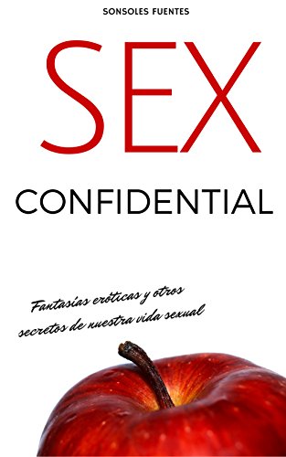 Download SEX CONFIDENTIAL: Fantasías eróticas y otros secretos de nuestra vida sexual Download SEX CONFIDENTIAL: Fantasías eróticas y otros secretos de nuestra vida sexual