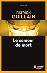 Le semeur de mort par Patrick Guillain