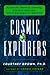 Cosmic Explorers: Scientific Remote Viewing, Extraterrestrials, and a Message for Mankind by 