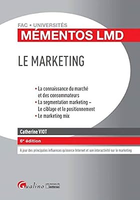 Le marketing : La connaissance du marché et des consommateurs, la segmentation marketing - Le ciblage et le positionnement, le marketing mix