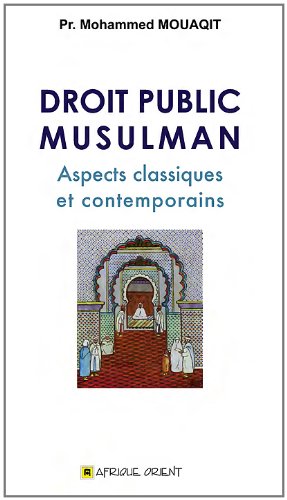 Droit Public Musulman : Aspects classiques et contemporains