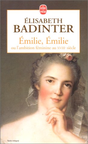 couverture de : &Eacute;milie, &Eacute;milie: l'ambition f&eacute;minine au XVIIIe si&egrave;cle
