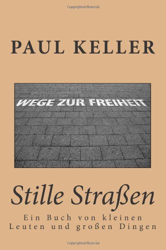 Stille Straßen: Ein Buch von kleinen Leuten und großen Dingen
