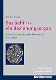 Image de Das Gehirn - ein Beziehungsorgan: Eine phänomenologisch-ökologische Konzeption