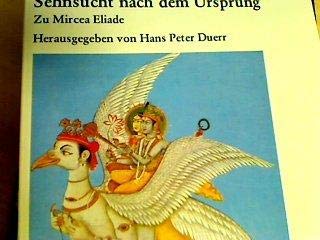 Sehnsucht nach dem Ursprung. Zu Mircea Eliade