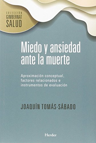 Miedo y ansiedad ante la muerte. Aproximación conceptual, factores relacionados (Colección Gimbern