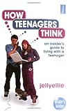 Image de How Teenagers Think: An Insider's Guide to Living with a Teenager